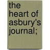 The Heart Of Asbury's Journal; by Francis Asbury