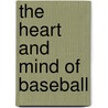 The Heart and Mind of Baseball door Stephen Dye