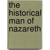 The Historical Man Of Nazareth door Wilbur Franklin Bryant