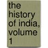 The History Of India, Volume 1