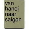 Van Hanoi naar Saigon