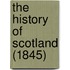 The History Of Scotland (1845)
