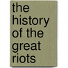 The History of the Great Riots door Edward Winslow Martin