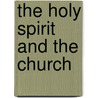 The Holy Spirit and the Church by Moule Handley