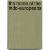 The Home Of The Indo-Europeans door Harold Herman Bender