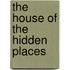 The House Of The Hidden Places