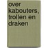 Over Kabouters, Trollen en Draken