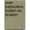 Over Kabouters, Trollen en Draken