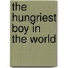 The Hungriest Boy in the World door Lensey Namioka