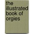 The Illustrated Book Of Orgies