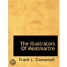 The Illustrators Of Montmartre door Frank L. Emmanuel