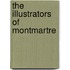 The Illustrators Of Montmartre