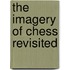 The Imagery of Chess Revisited