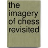The Imagery of Chess Revisited by Larry List