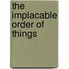 The Implacable Order of Things door José Luis Peixoto