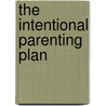 The Intentional Parenting Plan door Ph.D. Veda Pendleton McClain