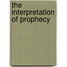 The Interpretation of Prophecy by Patrick Fairbairn