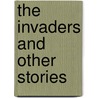 The Invaders And Other Stories by Nathan Haskell Dole