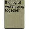 The Joy of Worshiping Together door Rod Damico