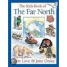 The Kids Book of the Far North door Jane Drake