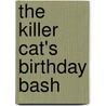 The Killer Cat's Birthday Bash by Unknown