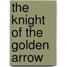 The Knight of the Golden Arrow door Robert L. Brannon