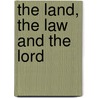 The Land, the Law and the Lord door Terrell Blodgett