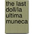 The Last Doll/La Ultima Muneca