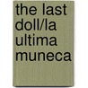 The Last Doll/La Ultima Muneca door Diane Gonzales Bertrand