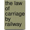 The Law Of Carriage By Railway door Henry W. 1858-1925 Disney