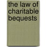 The Law Of Charitable Bequests by Amherst Daniel Tyssen
