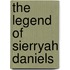 The Legend Of Sierryah Daniels