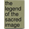 The Legend Of The Sacred Image door Velma Swanston Howard