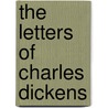 The Letters Of Charles Dickens by Georgina Hogarth