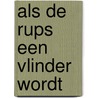 Als de rups een vlinder wordt door H. Heijnen