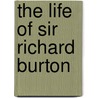 The Life Of Sir Richard Burton door Thomas] [Wright