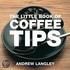 The Little Book of Coffee Tips