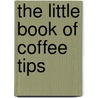 The Little Book of Coffee Tips door Andrew Langley