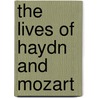 The Lives Of Haydn And Mozart door Thophile Frdric Winckler