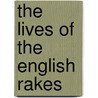 The Lives Of The English Rakes by Fergus Linnane