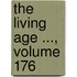 The Living Age ..., Volume 176