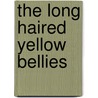 The Long Haired Yellow Bellies door B.R. Fletcher