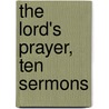 The Lord's Prayer, Ten Sermons door Brooke Lambert