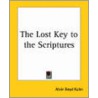 The Lost Key To The Scriptures by Alvin Boyd Kuhn
