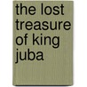 The Lost Treasure of King Juba door Frank Joseph