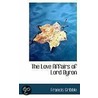 The Love Affairs Of Lord Byron by Francis Gribble