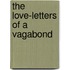 The Love-Letters Of A Vagabond