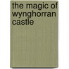 The Magic Of Wynghorran Castle door Thomas Weal