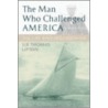 The Man Who Challenged America door Laurence Brady