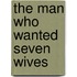 The Man Who Wanted Seven Wives
